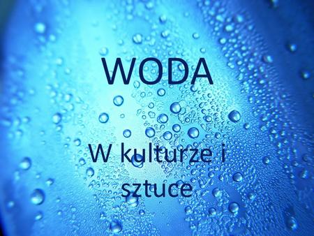 WODA W kulturze i sztuce.