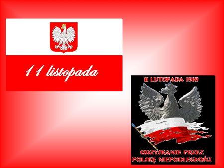 Narodowe Święto Niepodległości – polskie święto, obchodzone co roku 11 listopada, dla upamiętnienia rocznicy odzyskania przez Naród Polski niepodległego.