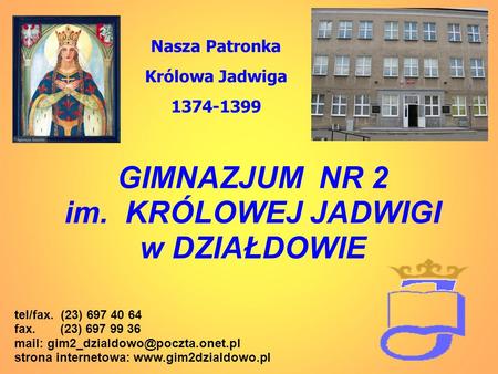 GIMNAZJUM NR 2 im. KRÓLOWEJ JADWIGI w DZIAŁDOWIE