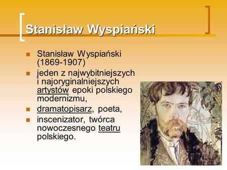 Stanisław Wyspiański Stanisław Wyspiański ( )