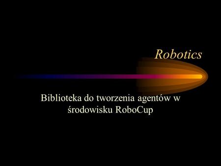 Biblioteka do tworzenia agentów w środowisku RoboCup