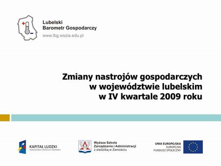 Zmiany nastrojów gospodarczych w województwie lubelskim w IV kwartale 2009 roku.