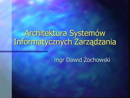 Architektura Systemów Informatycznych Zarządzania