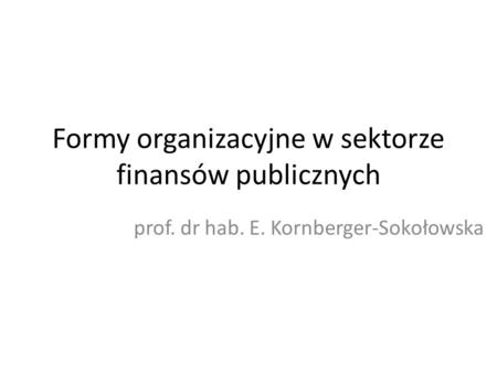 Formy organizacyjne w sektorze finansów publicznych