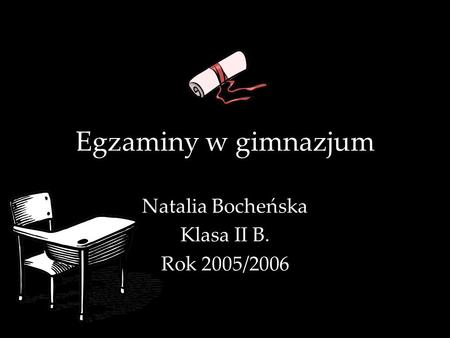 Natalia Bocheńska Klasa II B. Rok 2005/2006