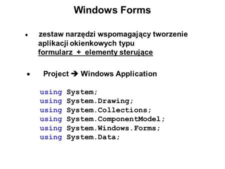 Windows Forms · Project  Windows Application using System.Drawing;