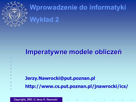 Imperatywne modele obliczeń Copyright, 2001 © Jerzy R. Nawrocki  Wprowadzenie do.