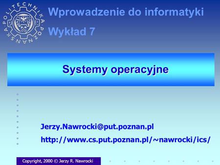 Systemy operacyjne Copyright, 2000 © Jerzy R. Nawrocki  Wprowadzenie do informatyki.