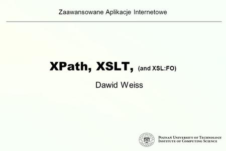 XPath, XSLT, (and XSL:FO)