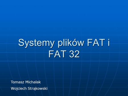 Systemy plików FAT i FAT 32