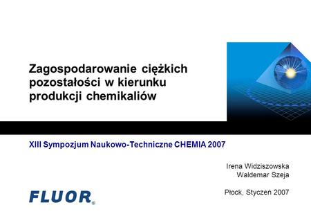 XIII Sympozjum Naukowo-Techniczne CHEMIA 2007 Irena Widziszowska