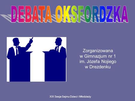 XIX Sesja Sejmu Dzieci i Młodzieży Zorganizowana w Gimnazjum nr 1 im. Józefa Nojiego w Drezdenku.