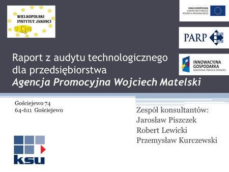 Gościejewo 74 Gościejewo Zespół konsultantów: Jarosław Piszczek