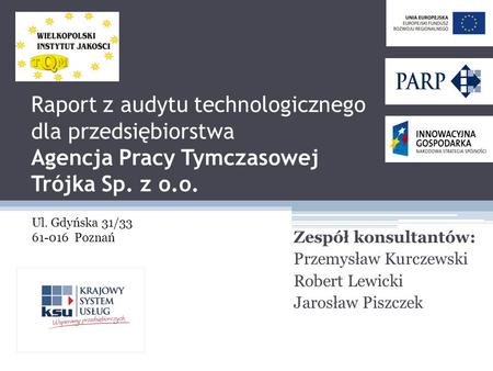 Ul. Gdyńska 31/33 Poznań Zespół konsultantów: Przemysław Kurczewski