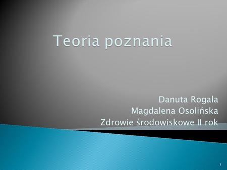 Danuta Rogala Magdalena Osolińska Zdrowie środowiskowe II rok