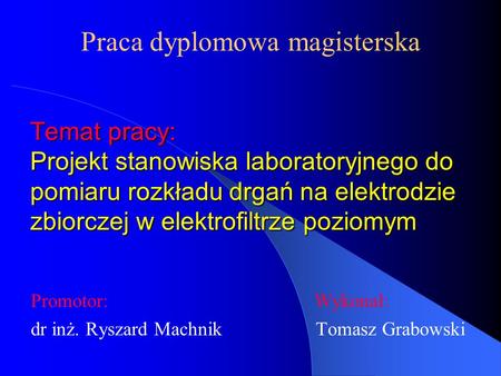 Promotor: Wykonał: dr inż. Ryszard Machnik Tomasz Grabowski