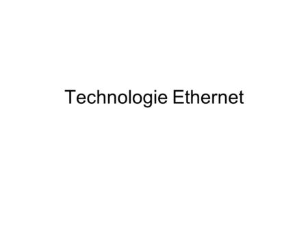 Technologie Ethernet.