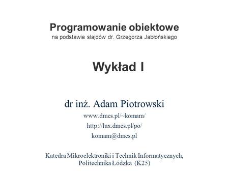 Wykład I dr inż. Adam Piotrowski   