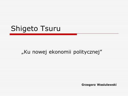 „Ku nowej ekonomii politycznej” Grzegorz Wasiulewski