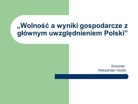 „Wolność a wyniki gospodarcze z głównym uwzględnieniem Polski”