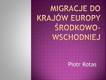 Migracje do krajów Europy Środkowo-Wschodniej