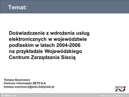 Temat: Doświadczenie z wdrożenia usług elektronicznych w województwie podlaskim w latach 2004-2006 na przykładzie Wojewódzkiego Centrum Zarządzania Siecią