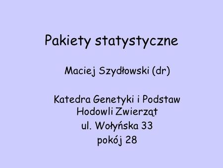 Pakiety statystyczne Maciej Szydłowski (dr)
