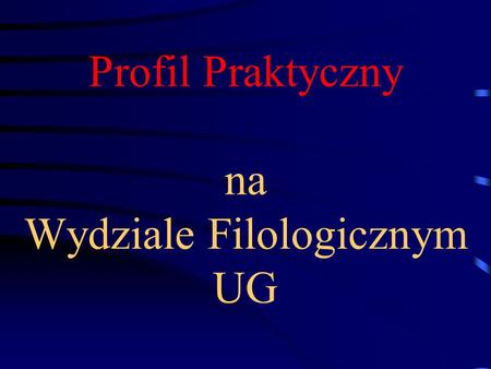 Profil Praktyczny na Wydziale Filologicznym UG