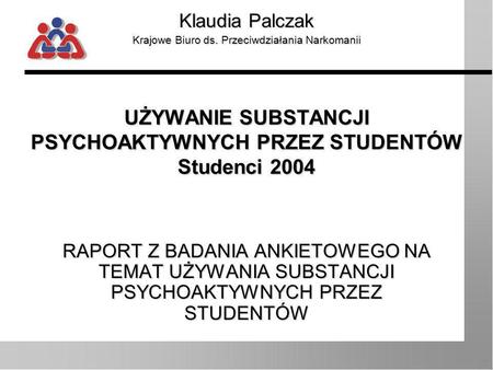 UŻYWANIE SUBSTANCJI PSYCHOAKTYWNYCH PRZEZ STUDENTÓW Studenci 2004
