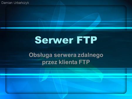 Obsługa serwera zdalnego przez klienta FTP