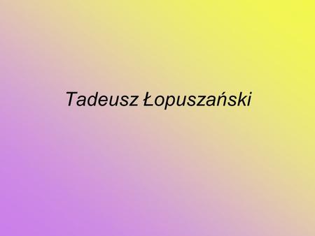 Tadeusz Łopuszański.