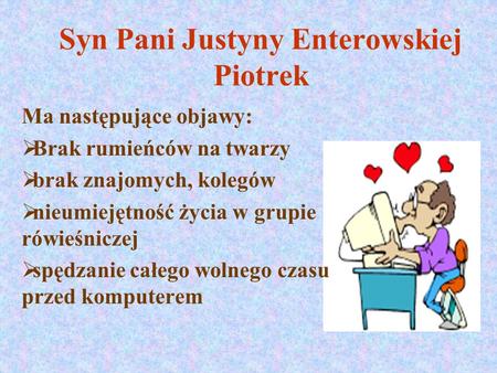 Syn Pani Justyny Enterowskiej Piotrek
