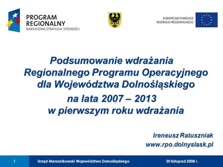 Urząd Marszałkowski Województwa Dolnośląskiego27 lutego 2008 r. 1 01 Urząd Marszałkowski Województwa Dolnośląskiego1 Podsumowanie wdrażania Regionalnego.