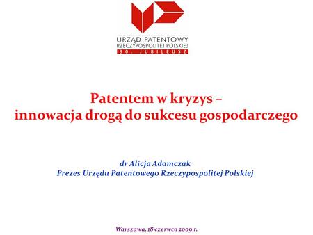 dr Alicja Adamczak Prezes Urzędu Patentowego Rzeczypospolitej Polskiej