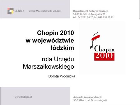 Chopin 2010 w województwie łódzkim rola Urzędu Marszałkowskiego Dorota Wodnicka.