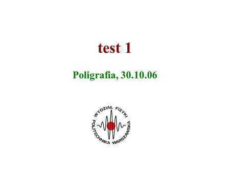 Test 1 Poligrafia, 30.10.06.