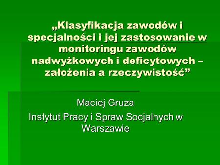 Maciej Gruza Instytut Pracy i Spraw Socjalnych w Warszawie