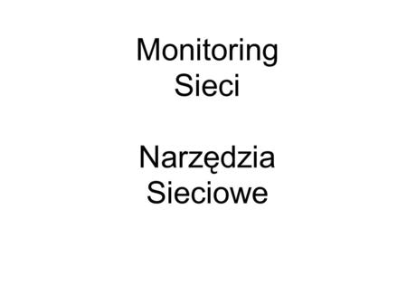 Monitoring Sieci Narzędzia Sieciowe.
