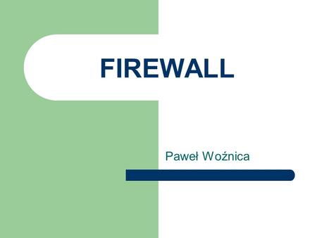 FIREWALL Paweł Woźnica.