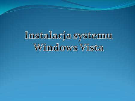 Instalacja systemu Windows Vista