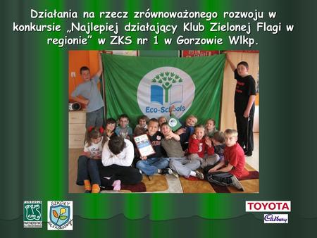 Działania na rzecz zrównoważonego rozwoju w konkursie „Najlepiej działający Klub Zielonej Flagi w regionie” w ZKS nr 1 w Gorzowie Wlkp.