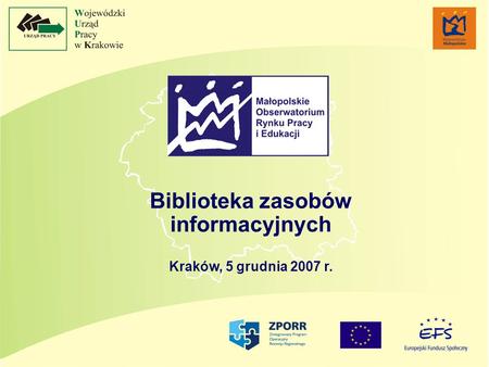 Biblioteka zasobów informacyjnych Kraków, 5 grudnia 2007 r.