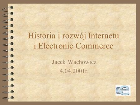 Historia i rozwój Internetu i Electronic Commerce
