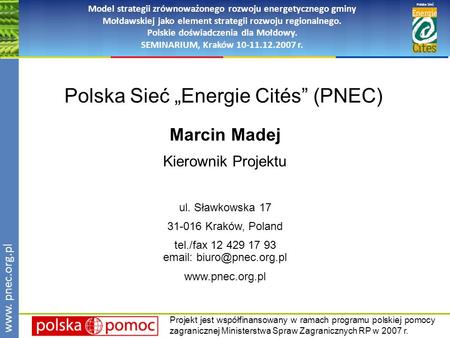 Www.pnec.org.pl Polska Sieć www. pnec.org.pl Model strategii zrównoważonego rozwoju energetycznego gminy Mołdawskiej jako element strategii rozwoju regionalnego.