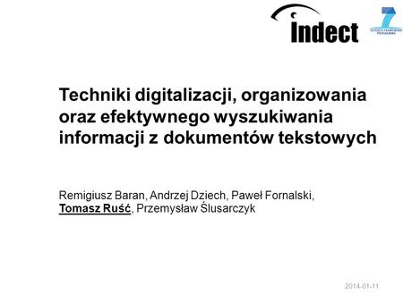 Techniki digitalizacji, organizowania oraz efektywnego wyszukiwania informacji z dokumentów tekstowych Remigiusz Baran, Andrzej Dziech, Paweł Fornalski,