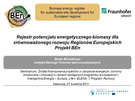 Biomass energy register for sustainable site development for European regions Rejestr potencjału energetycznego biomasy dla zrównoważonego rozwoju Regionów.