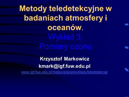 Metody teledetekcyjne w badaniach atmosfery i oceanów. Wykład 3