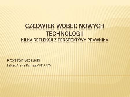 Krzysztof Szczucki Zakład Prawa Karnego WPiA UW