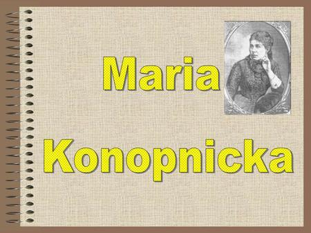 Maria Konopnicka.