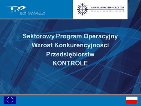 Sektorowy Program Operacyjny Wzrost Konkurencyjności Przedsiębiorstw KONTROLE.